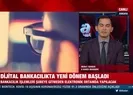 Dijital bankacılıkta yeni dönem başladı