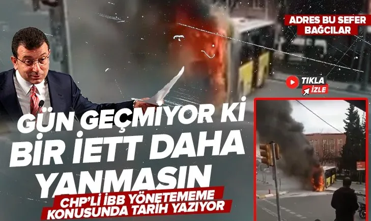 Gün geçmiyor ki bir İETT otobüsü daha yanmasın! CHP’li İBB toplu ulaşımdaki büyük başarısızlığını katlayarak büyütüyor