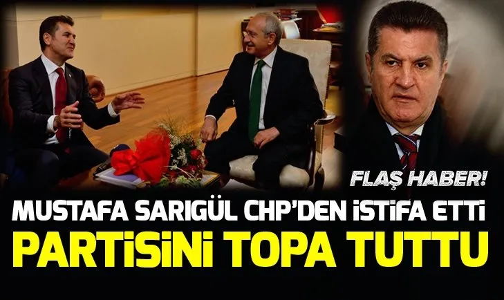 Son dakika: Mustafa Sarıgül CHP’den istifa etti