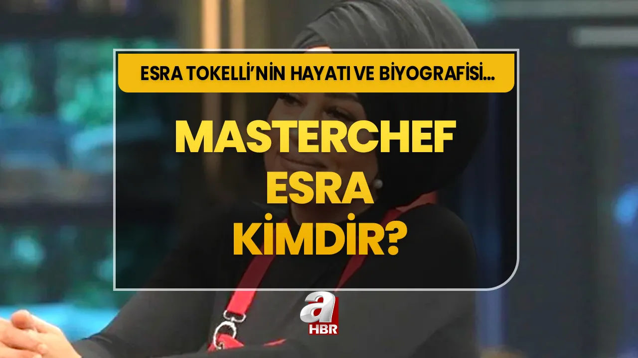 MasterChef All Star finalisti Esra Tokelli kimdir? MasterChef Esra kaç yaşında, nereli?