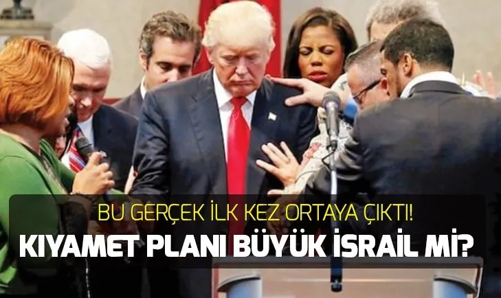 KÄ±yamet planÄ± 'BÃ¼yÃ¼k Ä°srail' mi?