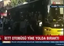 İETT otobüsü yine yolda bıraktı