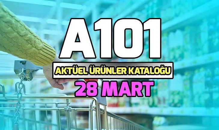 A101 aktüel ürünler kataloğu 28 Mart ile dev fırsatlar! A101’de indirimli neler var?