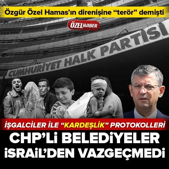 CHP’li belediyeler işgalci İsrail’den vazgeçemedi! Katiller ile ’kardeşlik’ protokolleri sürdürülüyor