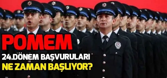 POMEM 24.dönem başvuruları ne zaman başlayacak? 24.POMEM başvuru şartları neler?