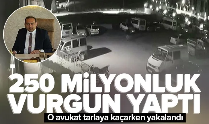 250 milyon liralık vurgun yapan avukat yakalandı! Tarlaya kaçarken...