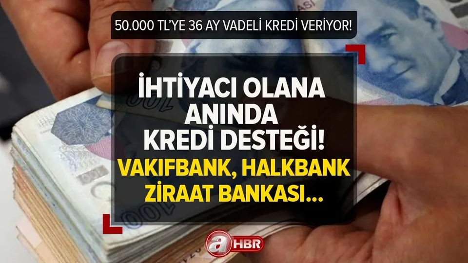 Nakit paraya ihtiyacı olanlar başvursun! 50.000 TL’ye 36 ay vadeli kredi veriyor! Ziraat Bankası, Halkbank, Vakıfbank....