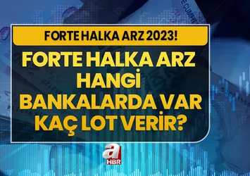 FORTE HALKA ARZ ne zaman, hangi tarihte 2023? Forte halka arz hangi bankalar, kaç lot veriyor? Hisse fiyatı ve kodu...