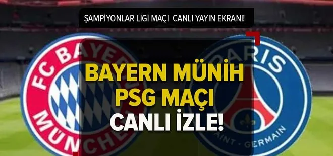 Bayern Münih-PSG maçı CANLI İZLE! Bayern Münih PSG maçı canlı yayın kesintisiz izle! Hangi kanaldan şifresiz mi yayınlanacak?