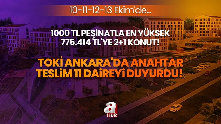 TOKİ Ankara'da anahtar teslim 11 konutu duyurdu! 1000 TL peşinatla en yüksek 775.414 TL'ye 2+1 daire! 10-11-12-13 Ekim'de… TOKİ Ankara'da anahtar teslim 11 konutu duyurdu! 1000 TL peşinatla en yüksek 775.414 TL'ye 2+1 daire! 10-11-12-13 Ekim'de…