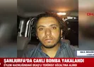 Şanlıurfa’da canlı bomba yakalandı