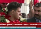 Dünya şampiyonu Rıza Kayaalp Türkiyeye döndü İşte ilk sözleri | Video