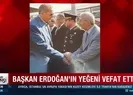 Başkan Erdoğan’ın yeğeni vefat etti