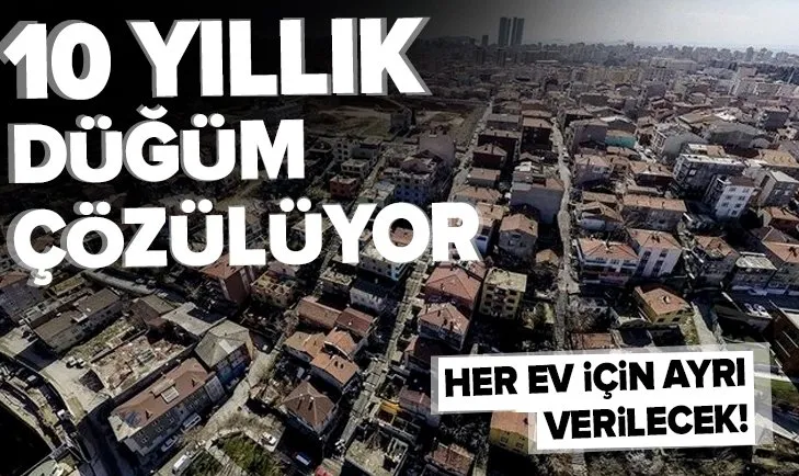 Fikirtepe’de 10 yıllık düğüm çözülüyor! Her ev için ayrı verilecek