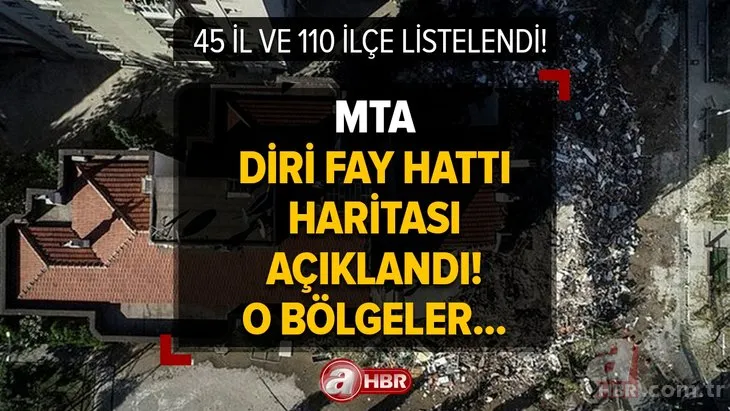 MTA diri fay hattı haritasını açıkladı! Belli oldu, o bölgeler fay hattı üzerinde! 45 il ve 110 ilçe listelendi! İstanbul, İzmir, Kocaeli, Sakarya...