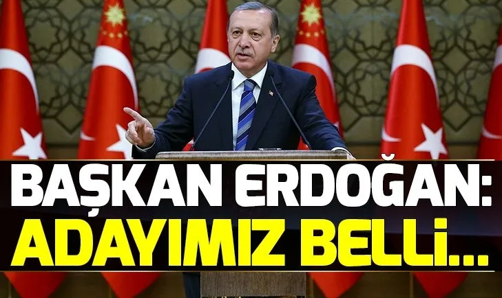 Başkan Erdoğan: Adayımız Binali Yıldırım
