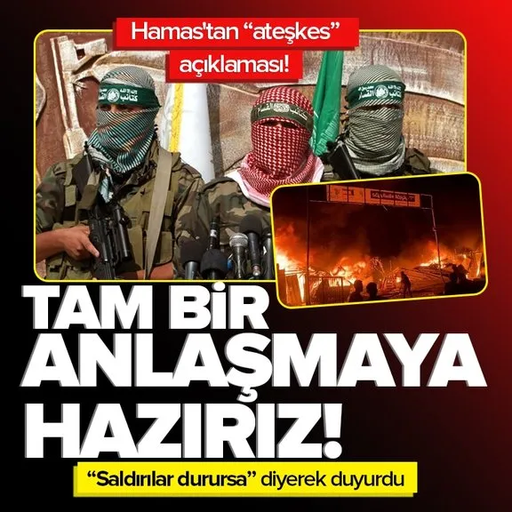 Hamas’tan ateşkes açıklaması! İsrail saldırılarını durdurursa tam bir anlaşmaya hazırız