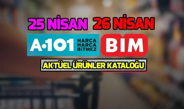 A101 aktüel ürünler kataloğu 25 Nisan ve BİM aktüel ürünler kataloğu 26 Nisan TAM LİSTE