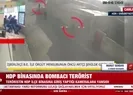 HDP binasında bombacı terörist!