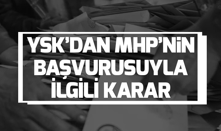 Son dakika: YSKdan MHPnin İstanbul başvurusuyla ilgili ara karar