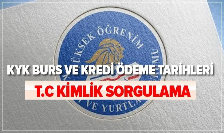 KYK burs ödemeleri son dakika: KYK burs ve kredi ne zaman yatacak? TC kimlik numarasına göre KYK burs ve kredi ilk ödeme ne zaman yapılacak?