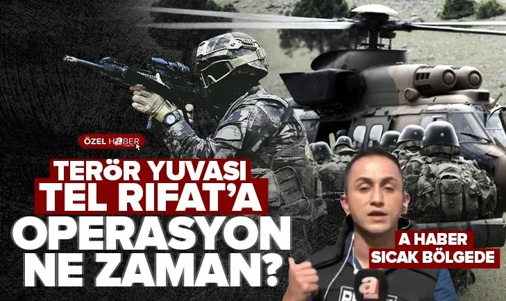 Terör yuvası Tel Rıfat’a operasyon ne zaman? Canlı yayında flaş değerlendirmeler | A Haber sıcak bölgede