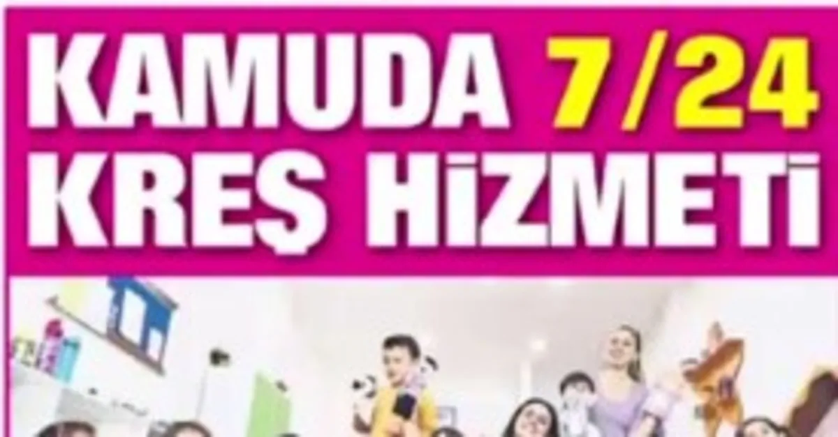 Kamuda 7/24 kreş hizmeti