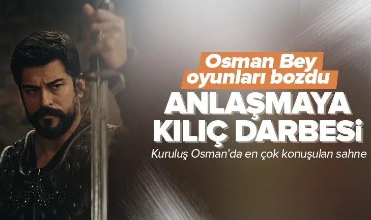 Osman Bey anlaşmayı kılıcıyla parçaladı