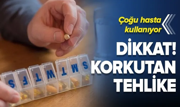 Dikkat! Çoğu hasta kullanıyor! Uzman isim uyardı: Son derece tehlikeli