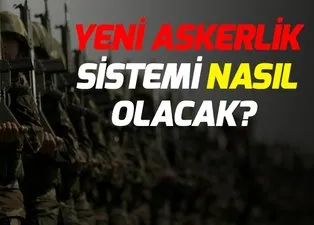 Yeni askerlik sistemi son durum! Yeni askerlik sistemi ne zaman yürürlüğe girecek?