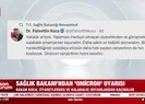 Bakan Kocadan Omicron uyarısı