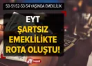 EYT şartsız emeklilik rota oluştu!