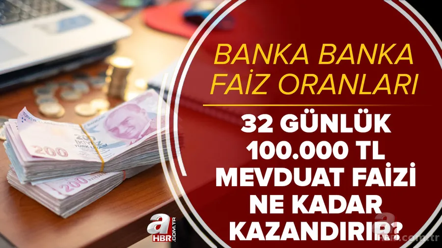 Türk Lirası olan cebini dolduracak! 32 günlük 100.000 TL mevduat faizi ne kadar kazandırır? Banka banka faiz oranları 1