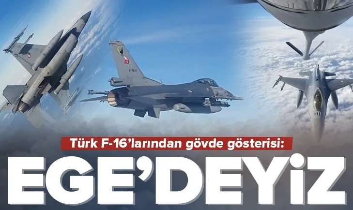 Türk F-16’ları Ege’de görevde! Yunan’a mesaj