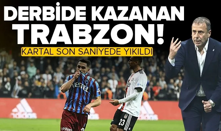 Derbide kazanan Trabzon! Beşiktaş 1-2 Trabzonspor MAÇ SONUCU-ÖZET