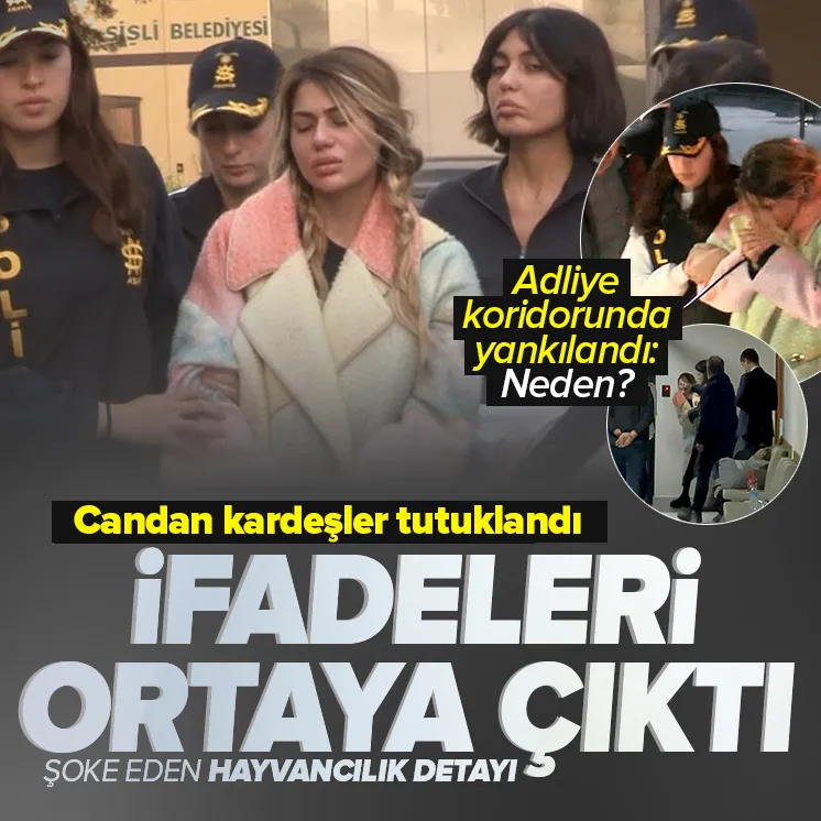 Nihal ve Bahar Candan kardeşler tutuklandı