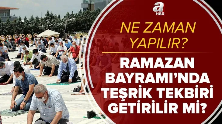 Ramazan Bayramı’nda teşrik tekbiri getirilir mi? Teşrik tekbirleri ne zaman başlar, nasıl yapılır? Kaç defa getirilir?