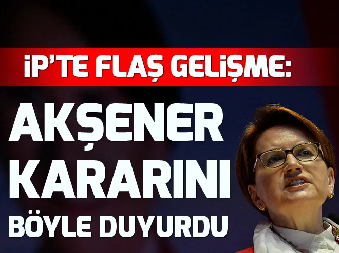 Meral Akşenerden son dakika açıklaması