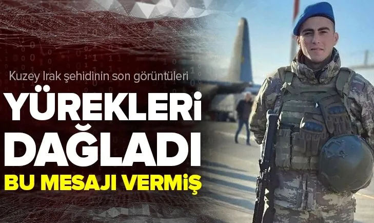 Kuzey Irak şehidi Muhammed Ali Akın’ın son görüntüleri yürekleri dağladı