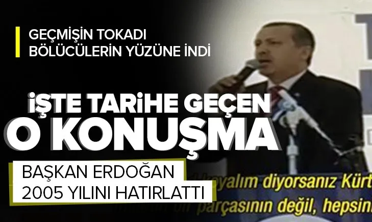 Başkan Erdoğan, sözünü ettiği 2005 konuşmasında neler demişti? İşte cevabı