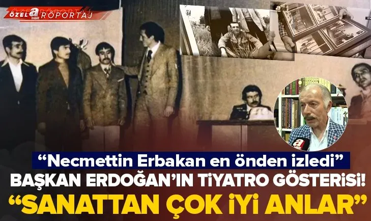 Başkan Erdoğan’ın 1974 yılındaki tiyatro gösterisi! Atila Aydıner A Haber’de aktardı: Cumhurbaşkanımız sanattan çok iyi anlar! Erbakan en önden izledi...