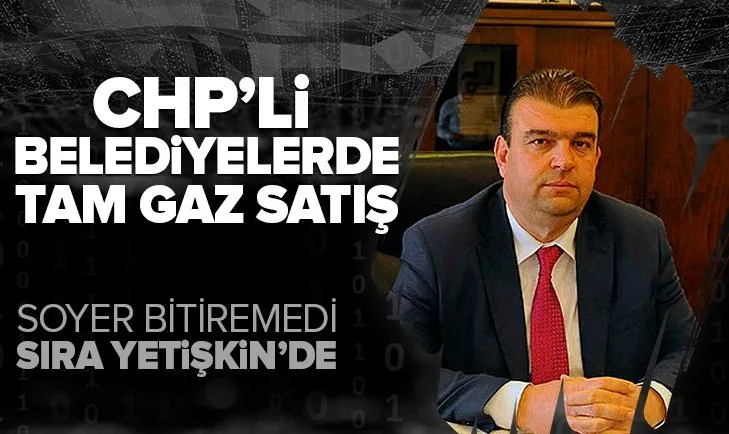 Son dakika: CHP’li belediyelerde tam gaz satış!