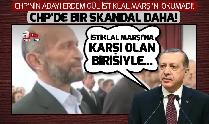 CHP'nin adayı Erdem Gül İstiklal Marşı'nı okumadı! İşte o görüntüler