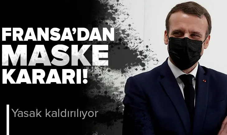 Son dakika: Fransa’dan flaş maske kararı! Zorunluluk kaldırılıyor