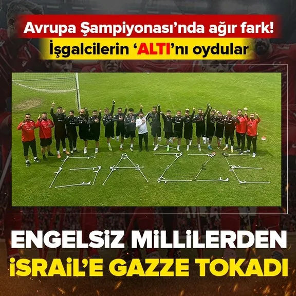 Ampute Milli Takımı’nda işgalci İsrail’e Gazze tokadı! Avrupa Şampiyonası’nda ağır fark...