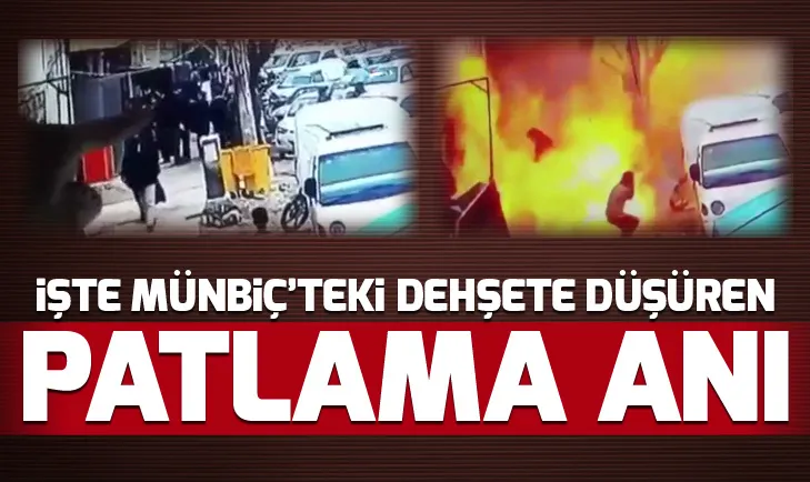İşte Münbiçteki patlama anı...
