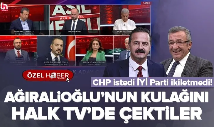 Ağıralioğlu’nun kulağını Halk TV’de çektiler!