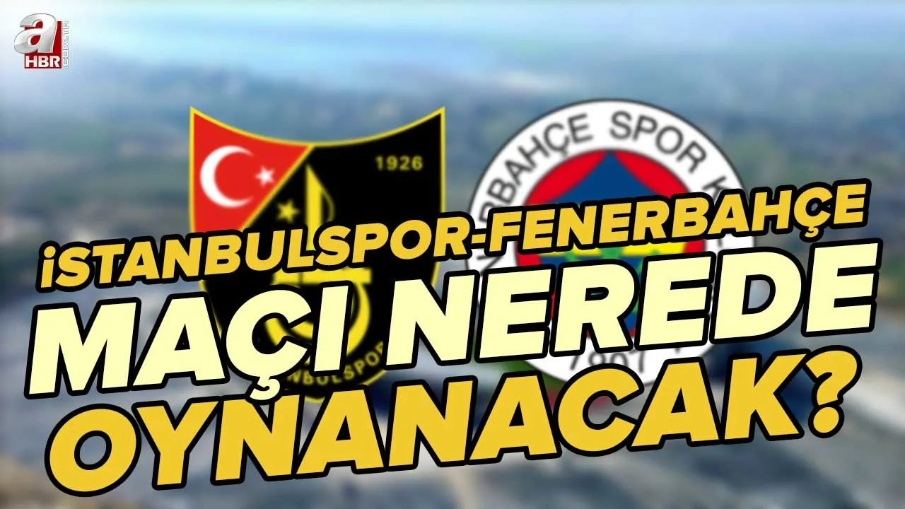 İstanbulspor-Fenerbahçe maçı ne zaman, biletleri satışa çıktı mı? İstanbulspor-Fenerbahçe maçı hangi statta oynanacak?