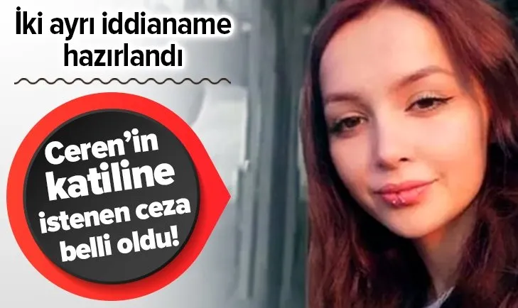 Ceren Özdemir’in katiline istenen ceza belli oldu! Ceza indirimi uygulanmaması talep edildi!