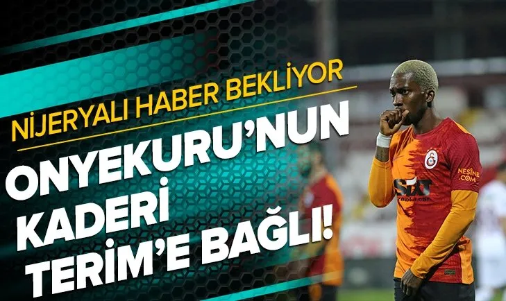 Onyekuru'nun kaderi Terim'e bağlı! Nijeryalı Galatasaray'da kalmak istiyor